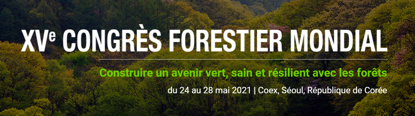 XVe Congrès forestier mondial, 2 au 6 mai 2022, Séoul